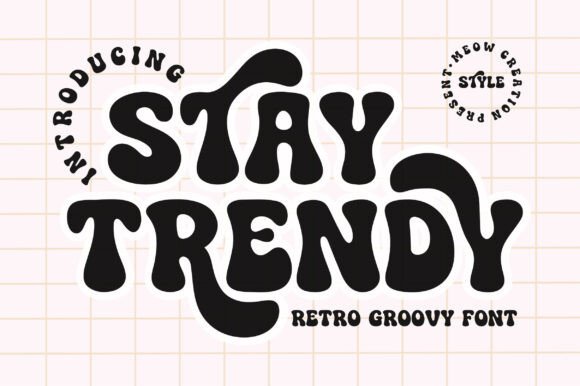 Embracing the Retro Vibe: A Deep Dive into Stay Trendy Font